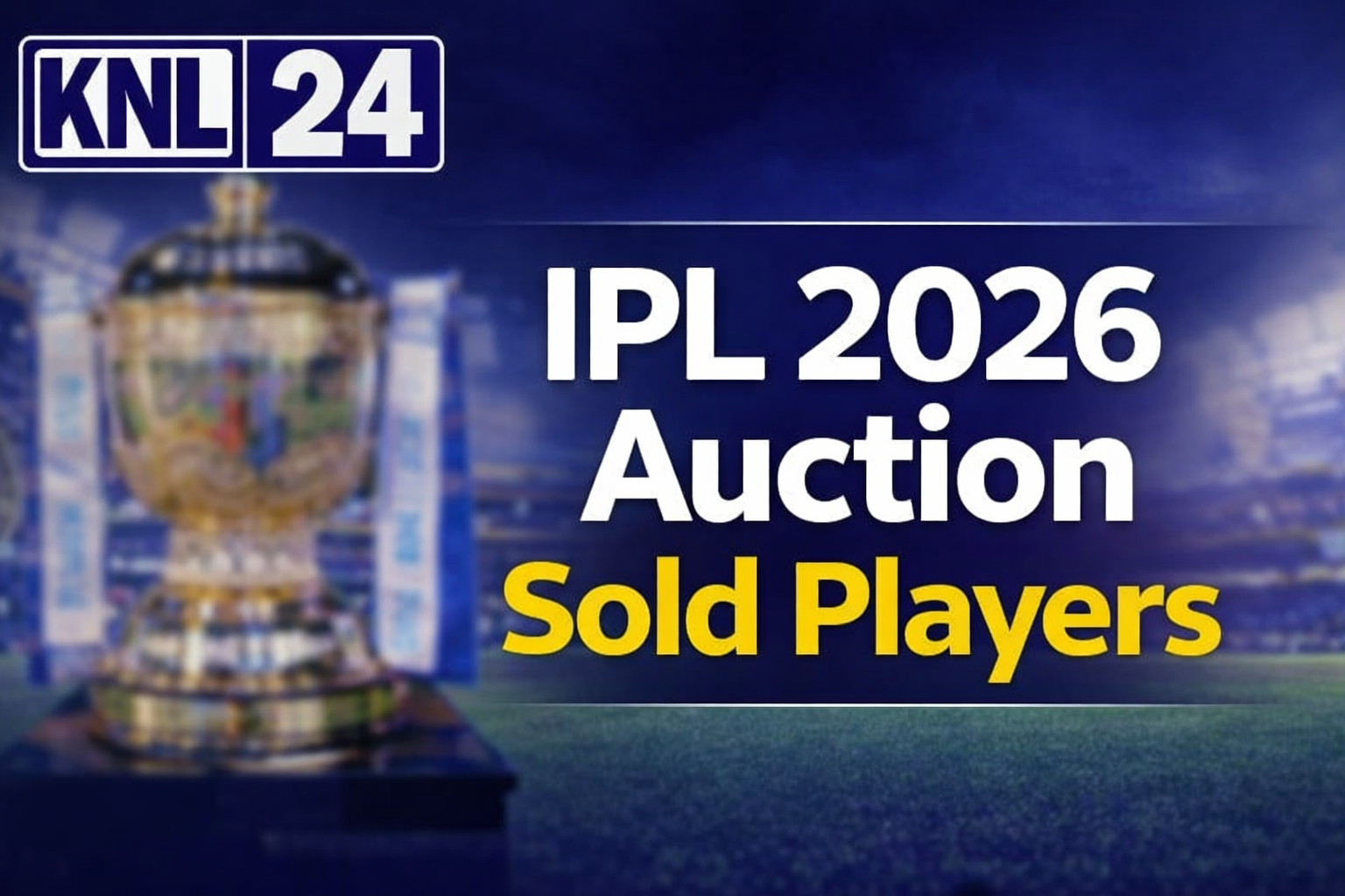 IPL 2026 Auction Sold Players: मिनी ऑक्शन में करोड़ों की बारिश, KKR–CSK ने बदला गेम